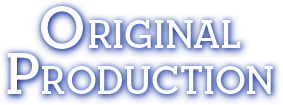 Original Production